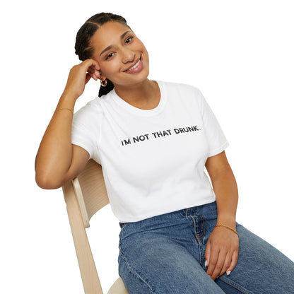 I'm Not That Drunk - Classic Fit