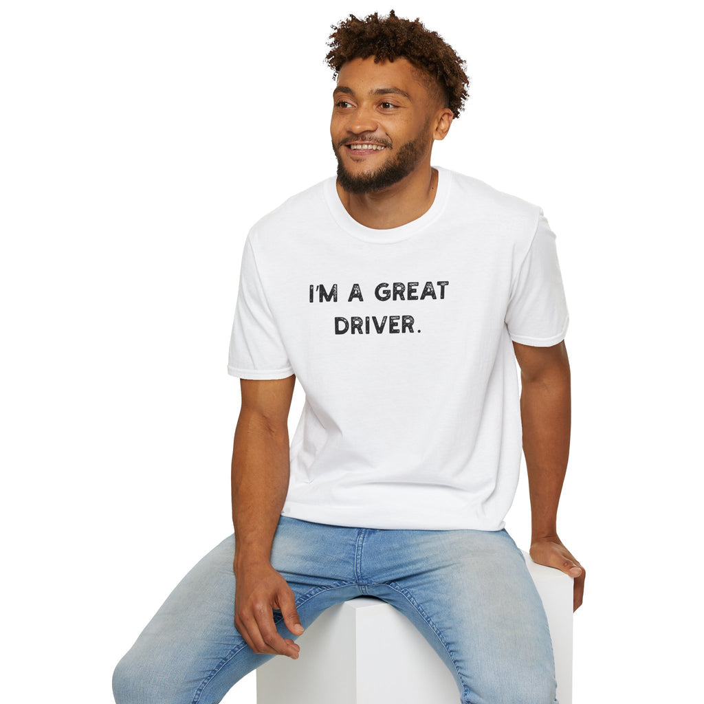 I'm a Great Driver - Classic Fit