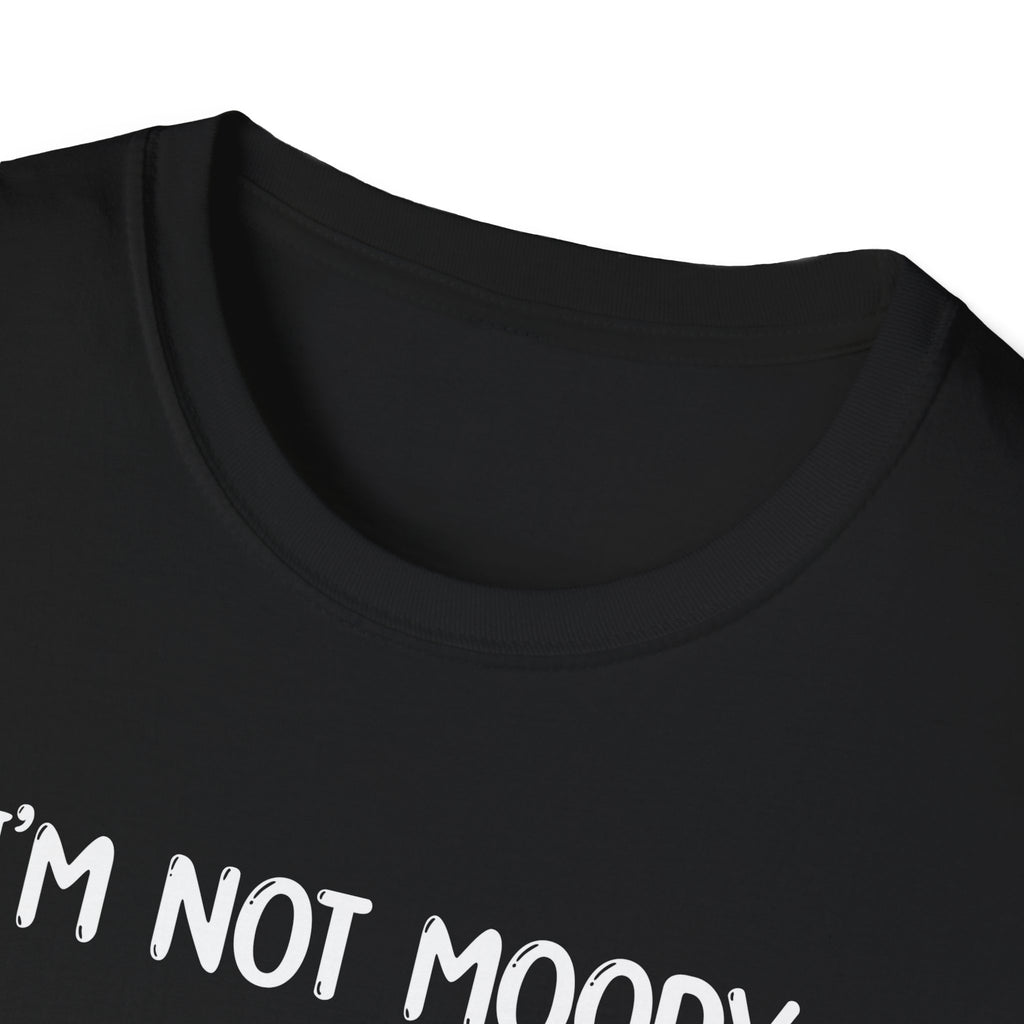 I'm Not Moody - Classic Fit