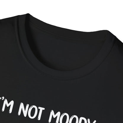 I'm Not Moody - Classic Fit