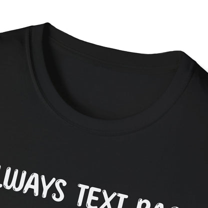 I Always Text Back - Classic Fit