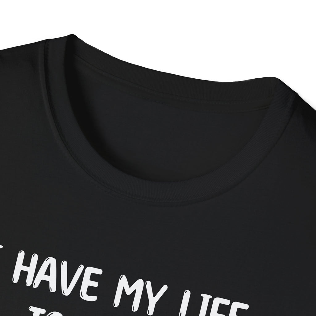 I Have My Life Together - Classic Fit