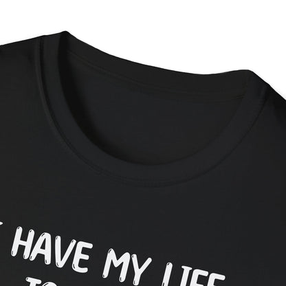I Have My Life Together - Classic Fit