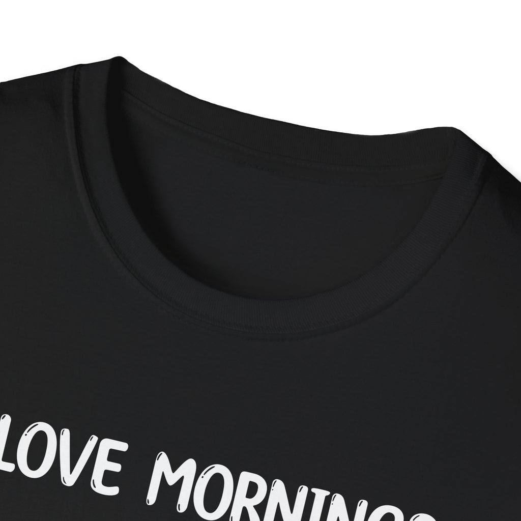 I Love Mornings - Classic Fit